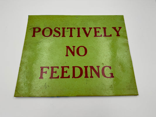 Vintage Sign Positively No Feeding